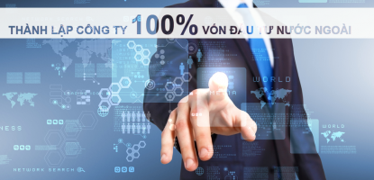 Thành Lập Công Ty 100% Vốn Nước Ngoài